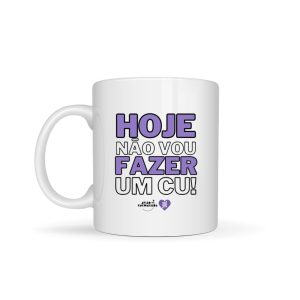 Caneca “hoje não vou fazer um cu” | PARCERIA ASS. CROHN COLITE PORTUGAL