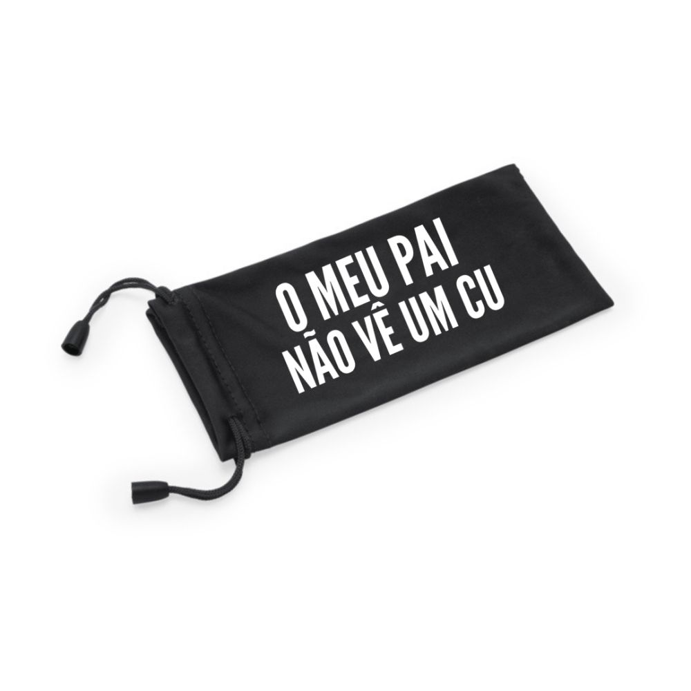 Bolsa de óculos “o meu Pai não vê um cu”