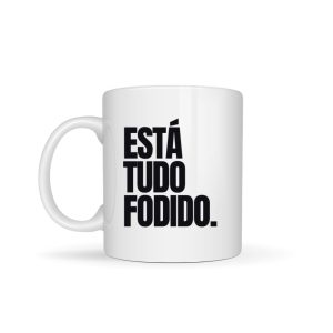 Caneca “está tudo fodido”